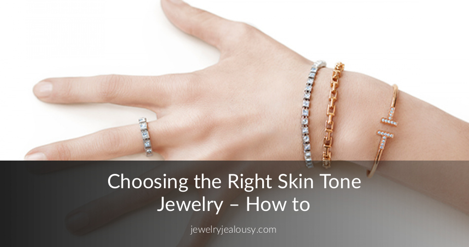 Ultimate Guide to Choosing the Right Jewelry for Your Skin Tone JJ