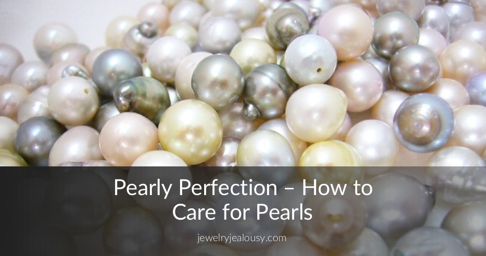How to Clean Pearls - Pearly Perfection Cleaning Guide | JewelryJealousy