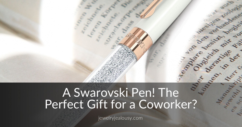 Swarovski Pen! The Perfect Gift for a Coworker? JewelryJealousy