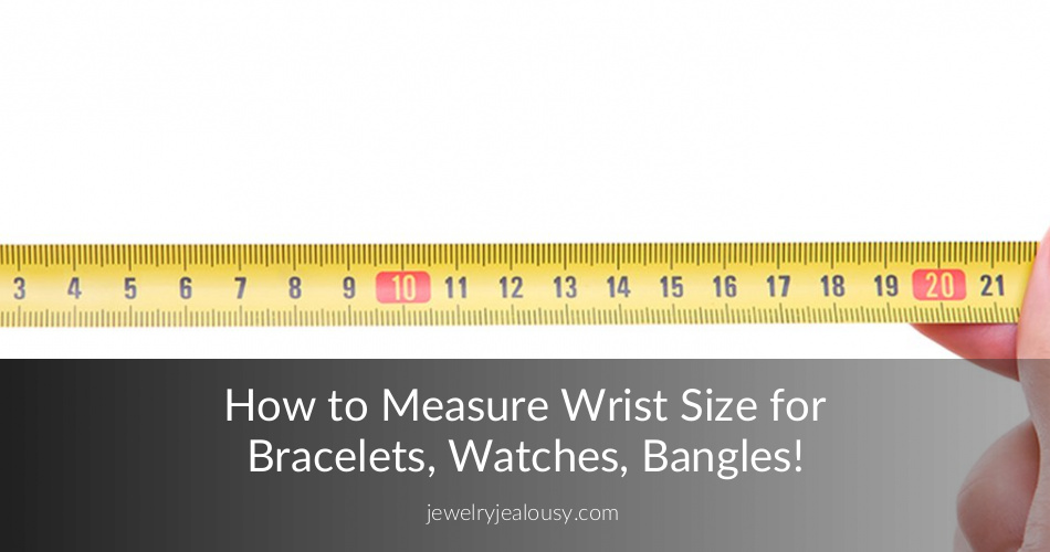 How to Measure Wrist Size for Bracelets or Watches JewelryJealousy