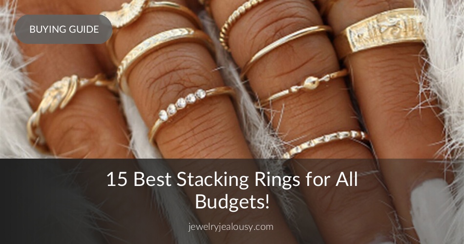 15 Best Stacking Rings for Everyone's Budgets Jewelry Jealousy