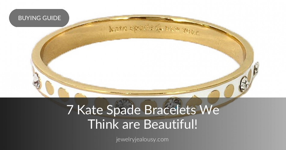10 Kate Spade Bracelets We Think are Beautiful Jewelry Jealousy