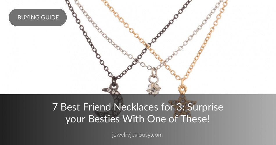 3 Best Friend Necklace Sets: Surprise your Besties! | JewelryJealousy